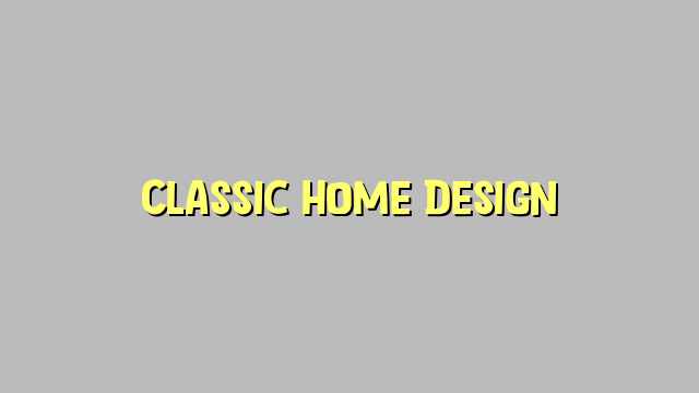 Classic Home Design
