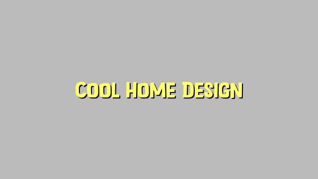 Cool Home Design