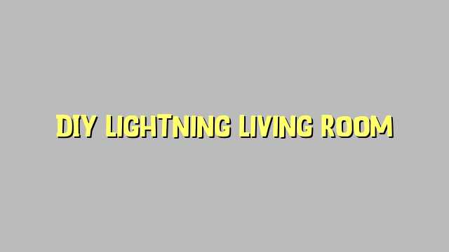 DIY Lightning Living room