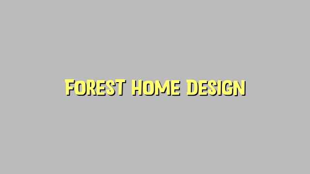 Forest Home Design